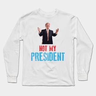 Not My President Long Sleeve T-Shirt